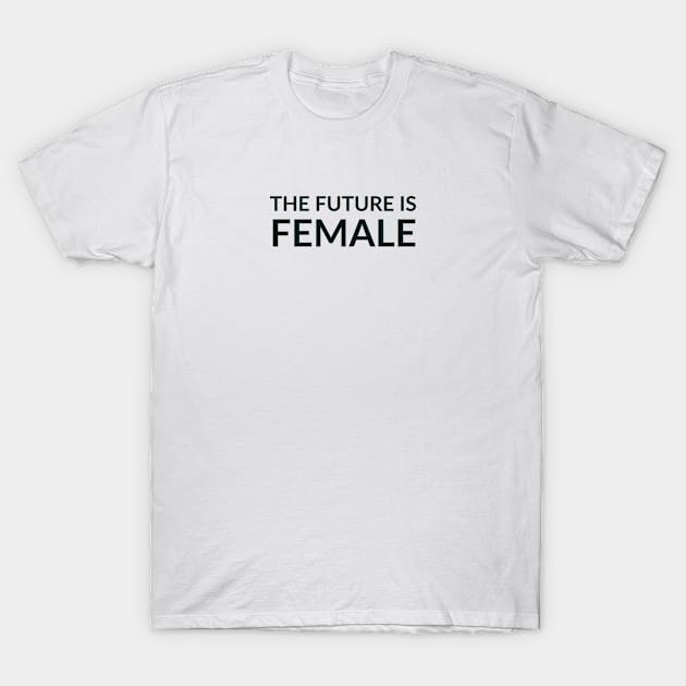 The future is female T-Shirt by InspireMe